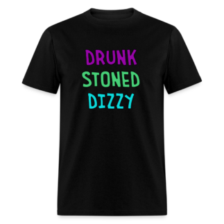 "Drunk Stoned DIzzy" Unisex T-Shirt